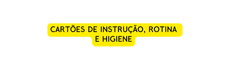 Cartões de instrução rotina e higiene