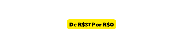 De R 37 Por R 0