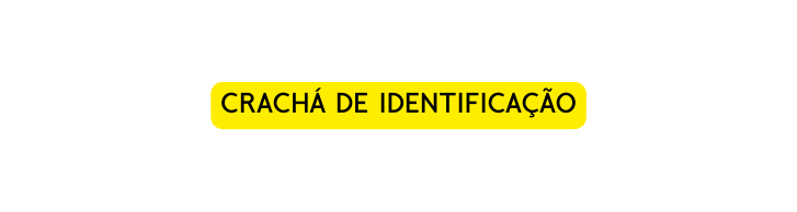 CRACHÁ DE IDENTIFICAÇÃO